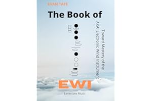 The Book of EWI: Towards Mastering the AKAI Electronic Wind Instrument