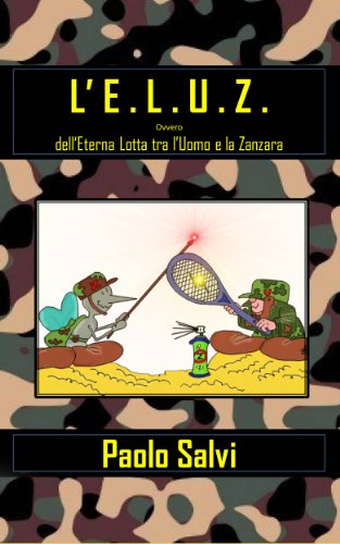 L'E.L.U.Z. (ovvero dell'Eterna Lotta tra l'Uomo e la Zanzara) libro