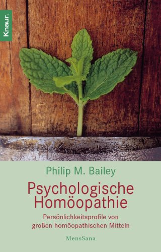 Download Psychologische Homöopathie: Persönlichkeitsprofile von großen homöopathischen Mitteln Download Psychologische Homöopathie: Persönlichkeitsprofile von großen homöopathischen Mitteln