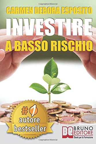 Investire A Basso Rischio: Quello Che Le Banche Non Dicono Per Diventare Un Investitore Di Successo e Guadagnare Denaro Con Gli Investimenti Industriali Senza Perdere Il Tuo Capitale. Investire A Basso Rischio: Quello Che Le Banche Non Dicono Per Diventare Un Investitore Di Successo e Guadagnare Denaro Con Gli Investimenti Industriali Senza Perdere Il Tuo Capitale.