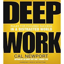 Deep Work: Rules for Focused Success in a Distracted World by Cal Newport (2016-01-05)