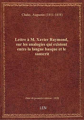 Download Lettre à M. Xavier Raymond, sur les analogies qui existent entre la langue basque et le sanscrit / p Download Lettre à M. Xavier Raymond, sur les analogies qui existent entre la langue basque et le sanscrit / p