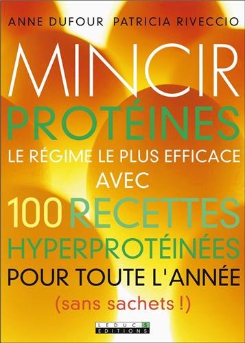 Mincir protéines : 100 recettes gourmandes francais