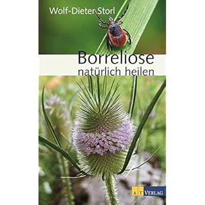 Borreliose natürlich heilen: Ethnomedizinisches Wissen, ganzheitliche Behandlung und praktische Anwendungen Borreliose natürlich heilen: Ethnomedizinisches Wissen, ganzheitliche Behandlung und praktische Anwendungen