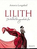 LILITH: Die Weisheit der ungezähmten Frau by