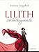 LILITH: Die Weisheit der ungezähmten Frau by