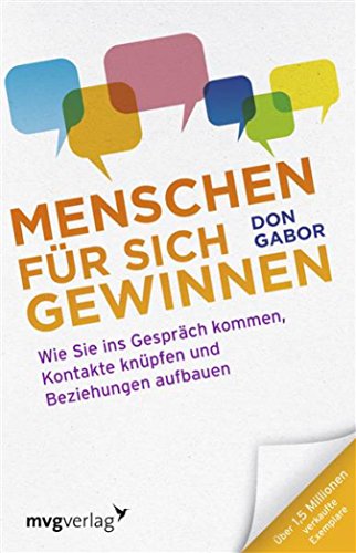 Menschen für sich gewinnen: Wie Sie ins Gespräch kommen, Kontakte knüpfen und Beziehungen aufbauen (German Edition)