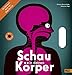 Schau in deinen Körper: Ein Mitmach-Buch von Kopf bis Fuß. Vierfarbiges Sachbilderbuch/Pappe mit Griffstanzen und Gucklöchern by