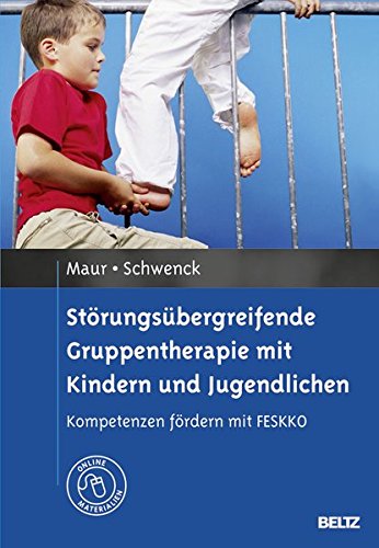 Download Störungsübergreifende Gruppentherapie mit Kindern und Jugendlichen: Kompetenzen fördern mit FESKKO. Mit Online-Materialien Download Störungsübergreifende Gruppentherapie mit Kindern und Jugendlichen: Kompetenzen fördern mit FESKKO. Mit Online-Materialien