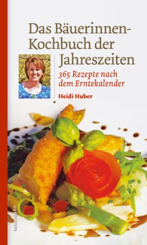 Download Das Bäuerinnen-Kochbuch der Jahreszeiten: 365 Rezepte nach dem Erntekalender (Regionale Jahreszeitenküche. Einfache Rezepte für jeden Tag!) Download Das Bäuerinnen-Kochbuch der Jahreszeiten: 365 Rezepte nach dem Erntekalender (Regionale Jahreszeitenküche. Einfache Rezepte für jeden Tag!)