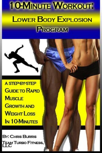 The 10-Minute Workout: Lower Body Explosion Program Kindle Edition