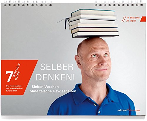 7 Wochen Ohne 2014: Selber denken! Sieben Wochen ohne falsche Gewissheiten. Tageswandkalender (edition chrismon)