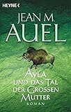 Ayla Und das Tal der Grossen Mutter