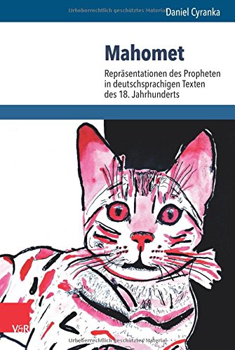 Preisvergleich Produktbild Mahomet: Repräsentationen des Propheten in deutschsprachigen Texten des 18. Jahrhunderts (Beiträge zur Europäischen Religionsgeschichte (BERG), Band 6)