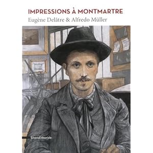 Impressions à Montmartre : Eugène Delâtre & Alfredo Müller