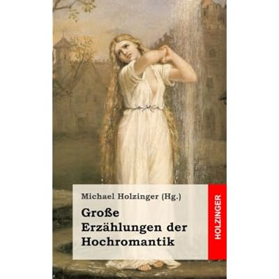 Große Erzählungen der Hochromantik Große Erzählungen der Hochromantik