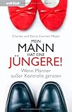 Mein Mann hat eine Jüngere! - Wenn Männer ausser Kontrolle geraten by