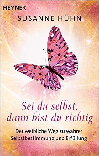 Download Sei du selbst, dann bist du richtig: Der weibliche Weg zu wahrer Selbstbestimmung und Erfüllung Download Sei du selbst, dann bist du richtig: Der weibliche Weg zu wahrer Selbstbestimmung und Erfüllung