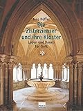 Die Zisterzienser und ihre Klöster. Leben und Bauen für Gott by 