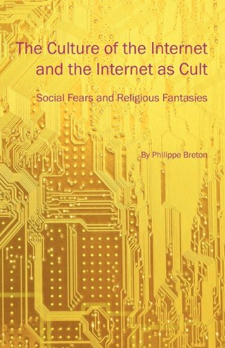 The Culture of the Internet and the Internet as Cult: Social Fears and Religious Fantasies by Philippe Breton (2011-03-15) gratuit The Culture of the Internet and the Internet as Cult: Social Fears and Religious Fantasies by Philippe Breton (2011-03-15) gratuit