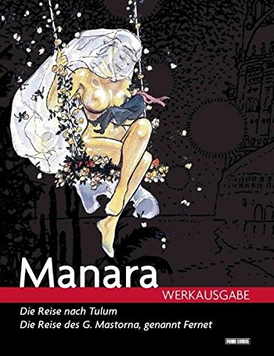 Milo Manara Werkausgabe: Bd. 1: Die Reise nach Tulum/Die Reise des G. Mastorna