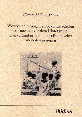 Werteorientierungen an Sekundarschulen in Tanzania vor dem Hintergrund interkultureller und inner-afrikanischer Wertediskussionen