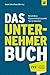 Das Unternehmer Buch: Wertvolle Basics, Wissensvermittlung & praxisnahe Tipps für Solopreneurs by 