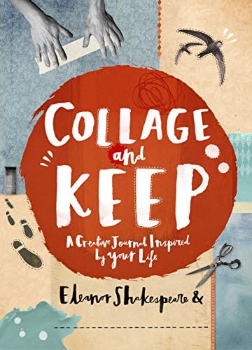 Collage and Keep: A Creative Journal Inspired by Your Life