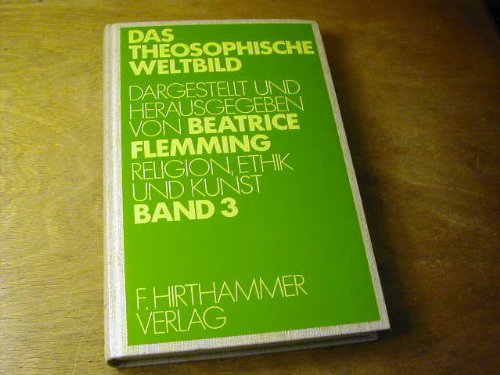Das theosophische Weltbild, in 3 Bdn., Bd.3, Religion, Ethik und Kunst