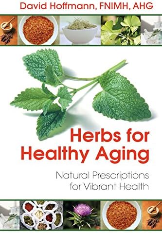Herbs for Healthy Aging: Natural Prescriptions for Vibrant Health