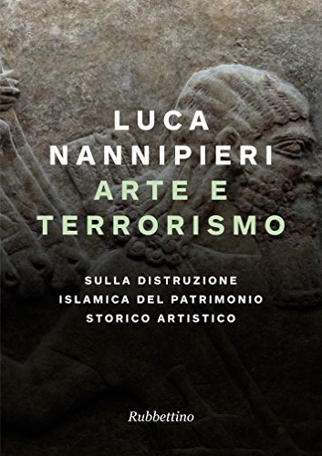 Arte e terrorismo: Sulla distruzione islamica del patrimonio storico artistico