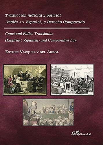 Download Traducción judicial y policial. Inglés-Español y derecho comparado. Court and Police Translation. English-Spanish and comparative law