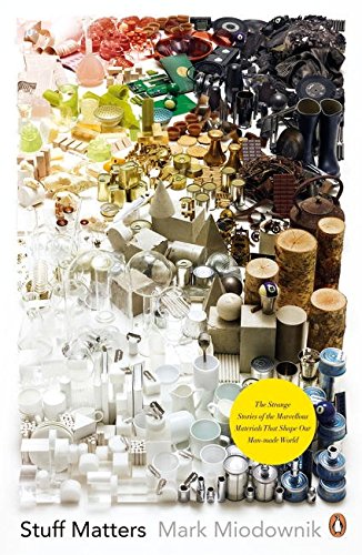 Stuff Matters: The Strange Stories of the Marvellous Materials that Shape Our Man-made World livre