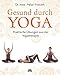 Gesund durch Yoga: Praktische Übungen aus der Yogatherapie by 