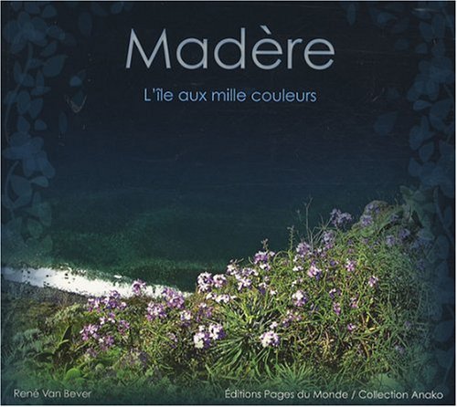 Télécharger Madère : L'île aux mille couleurs PDF Ebook En Ligne