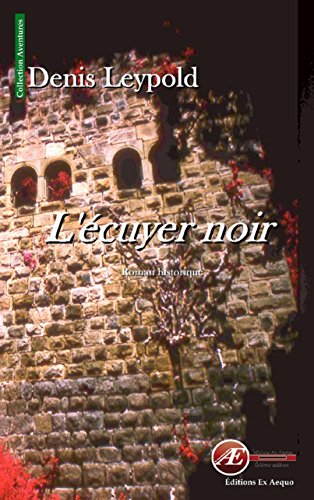 L'écuyer noir: Roman historique (Aventures) L'écuyer noir: Roman historique (Aventures)
