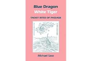Blue Dragon White Tiger: Taoist Rites of Passage (Asian Spirituality, Taoist Studies)