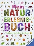 Mein Natur-Erlebnisbuch: Entdecke und erlebe die Natur
