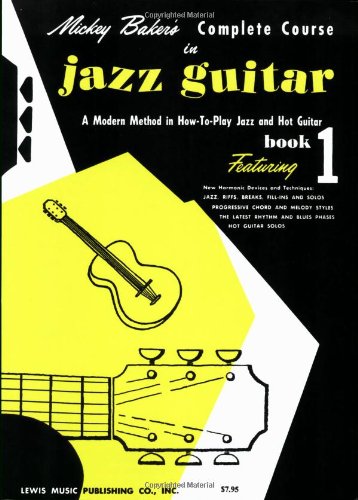 Mickey Baker's Complete Course in Jazz Guitar: Book 1 livre