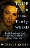 Image de True Tales of the Truly Weird: Real Paranormal Accounts from a Real Psychic (English Edition)