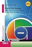 Value purchasing. Strumenti e tecniche per ridurre il costo totale d'acquisto