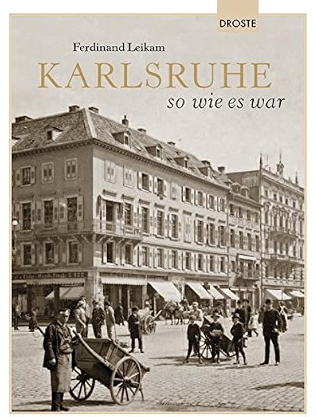 Karlsruhe So Wie Es War Amazon De Ferdinand Leikam Bucher