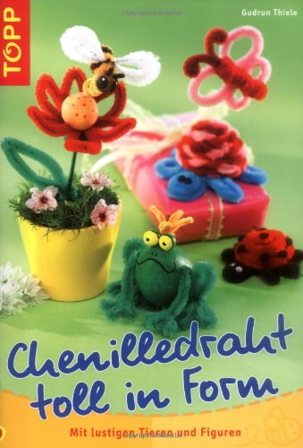 Download Chenilledraht toll in Form: Mit lustigen Tieren und Figuren Download Chenilledraht toll in Form: Mit lustigen Tieren und Figuren