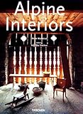 Alpine Interiors/Alpen Interieurs/Interieurs Des Alpes: Alpen Interieurs = Interieurs Des Alpes (Interiors (Taschen)) by 