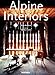 Alpine Interiors/Alpen Interieurs/Interieurs Des Alpes: Alpen Interieurs = Interieurs Des Alpes (Interiors (Taschen)) by 