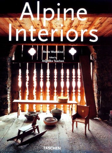Alpine Interiors/Alpen Interieurs/Interieurs Des Alpes: Alpen Interieurs = Interieurs Des Alpes (Interiors (Taschen))
