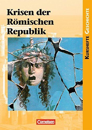 Preisvergleich Produktbild Kurshefte Geschichte: Krisen der Römischen Republik: Schülerbuch