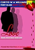  LOVE Shake-Head Suck-Teeth Love: Personal Short Story Poems about Love Loss and Longing - Pathetic Sad Poetry for Her Based on a True Story of Long Distance ... Heart-Slashes Book 5) (English Edition)