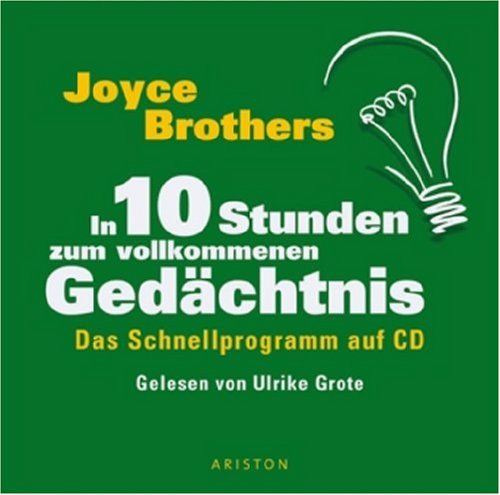 In 10 Stunden zum vollkommenen Gedächtnis: Das Schnellprogramm auf CD