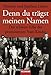 Denn du trägst meinen Namen: Das schwere Erbe der prominenten Nazi-Kinder by 